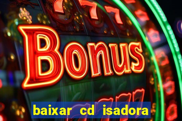 baixar cd isadora pompeo - processo